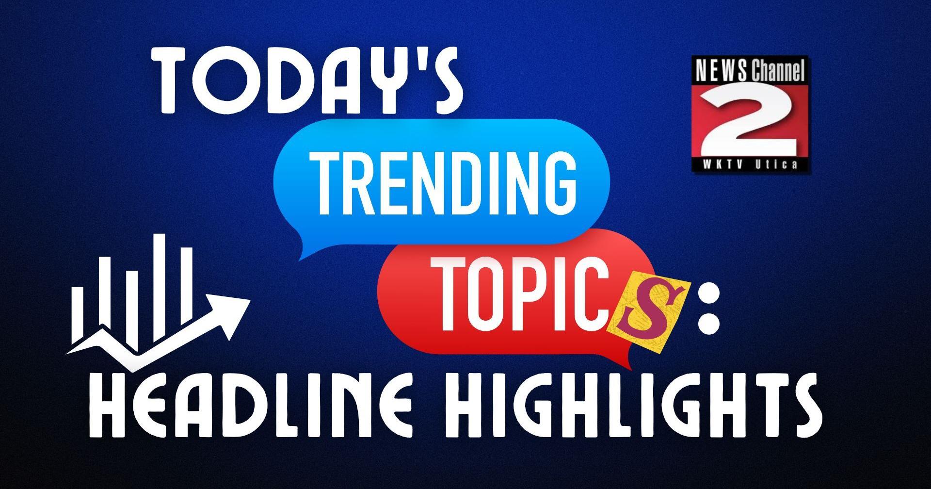 Today's Trending Topics: Headline Highlights for Dec. 30 – WKTV